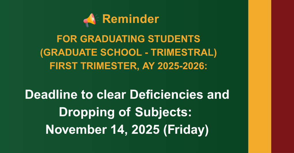 Deadline to clear Deficiencies and  Dropping of Subjects for Graduate Students for the First Trimester AY 2025-2026